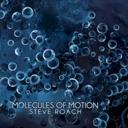 Molecules of Motion by Steve Roach