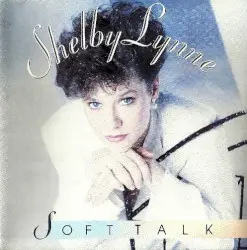 Soft Talk by Shelby Lynne