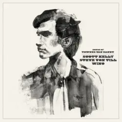 Songs of Townes Van Zandt by Scott Kelly / Steve von Till / Wino