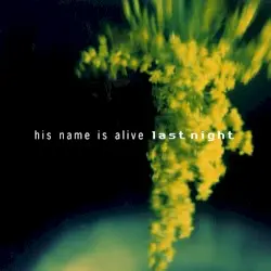 Last Night by His Name Is Alive