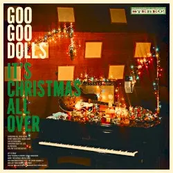 It’s Christmas All Over by Goo Goo Dolls