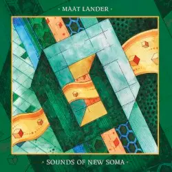 Maat Lander / Sounds of New Soma by Maat Lander / Sounds of New Soma