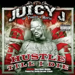 Hustle Till I Die by Juicy J