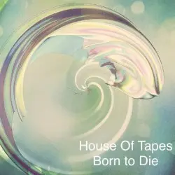 Born to Die by House of Tapes