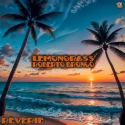 Reverie by Lemongrass & Roberto Bronco