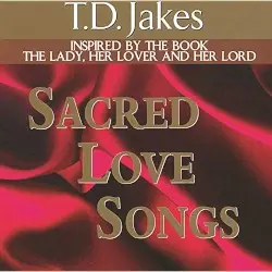 Sacred Love Songs by Bishop T.D. Jakes