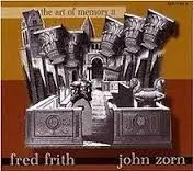 The Art of Memory II by Fred Frith, John Zorn