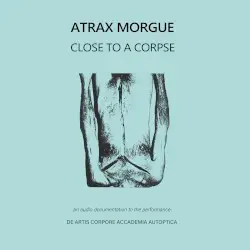 Close To A Corpse by Atrax Morgue
