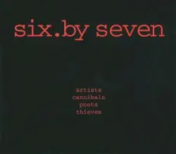 Artists, Cannibals, Poets, Thieves by Six by Seven