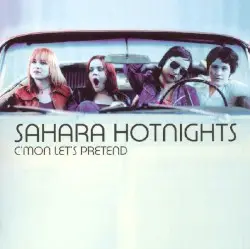 C’mon Let’s Pretend by Sahara Hotnights