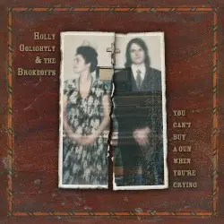 You Can’t Buy a Gun When You’re Crying by Holly Golightly & The Brokeoffs