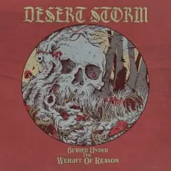 Buried Under the Weight of Reason by Desert Storm
