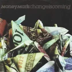 Change Is Coming by Money Mark