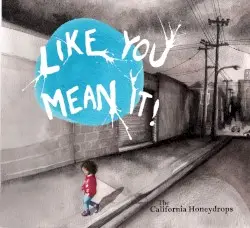 Like You Mean It by The California Honeydrops