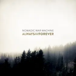 Always /// Forever by Nomadic War Machine
