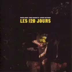 Les 120 jours by Michel Chion, Lionel Marchetti & Jérôme Noetinger