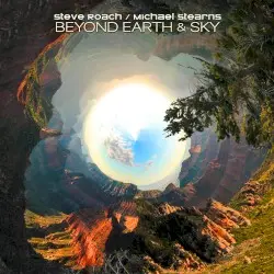 Beyond Earth & Sky by Steve Roach / Michael Stearns