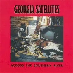 Across The Southern River by The Georgia Satellites
