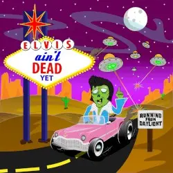 Elvis Ain’t Dead Yet by Running From Daylight