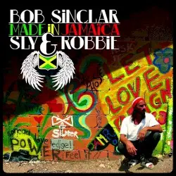 Made in Jamaica by Bob Sinclar, Sly & Robbie