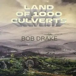Land of 1000 Culverts by Bob Drake