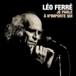 Je parle à n’importe qui by Léo Ferré