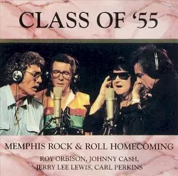 Class of ’55: Memphis Rock & Roll Homecoming by Carl Perkins, Jerry Lee Lewis, Roy Orbison & Johnny Cash
