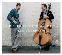 Bass & Mandolin by Chris Thile & Edgar Meyer
