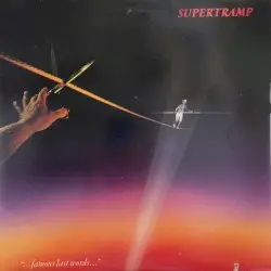 “…Famous Last Words…” by Supertramp