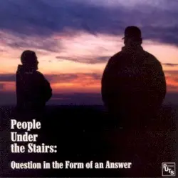Question in the Form of an Answer by People Under the Stairs