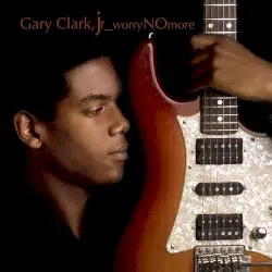 Worry No More by Gary Clark, Jr.