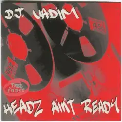 Headz Ain't Ready by DJ Vadim