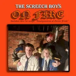 The Screech Boys on Fire by The Screech Boys