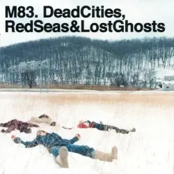 Dead Cities, Red Seas & Lost Ghosts by M83