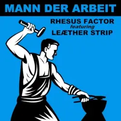 Mann Der Arbeit by Rhesus Factor feat. Leæther Strip