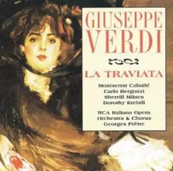 La traviata by Giuseppe Verdi; Montserrat Caballé, Carlo Bergonzi, Sherrill Milnes, Dorothy Krebill, RCA Italiana Opera Orchestra & Chorus, Georges Prêtre