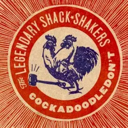 Cockadoodledon’t by Th’ Legendary Shack*Shakers