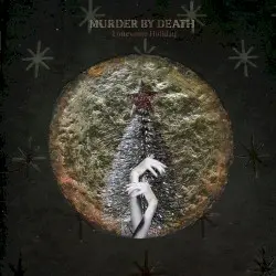 Lonesome Holiday by Murder by Death