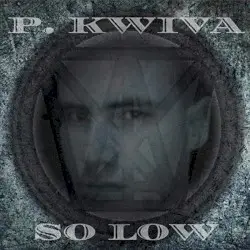 So Low by P. Kwiva