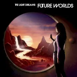 Future Worlds by The Light Dreams