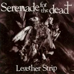 Serenade for the Dead by Leæther Strip