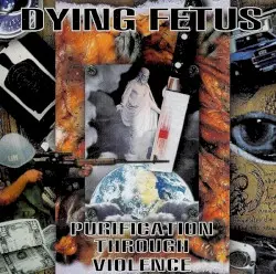 Purification Through Violence by Dying Fetus