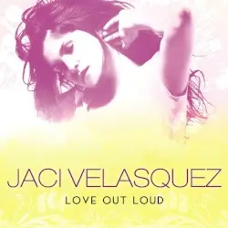Love Out Loud by Jaci Velasquez