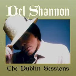 The Dublin Sessioins by Del Shannon