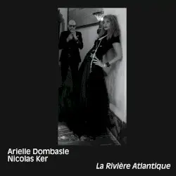La Rivière Atlantique by Nicolas Ker & Arielle Dombasle