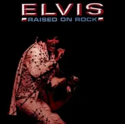 Raised on Rock / For Ol’ Times Sake by Elvis Presley
