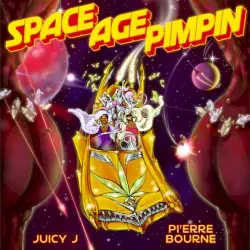 Space Age Pimpin by Juicy J & Pi’erre Bourne
