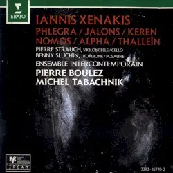 Phlegra / Jalons / Keren / Nomos Alpha / Thalleïn by Iannis Xenakis; Ensemble intercontemporain, Pierre Boulez, Michel Tabachnik
