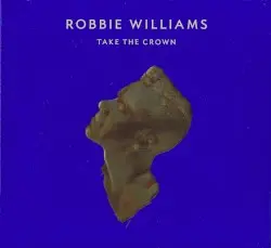 Take the Crown by Robbie Williams