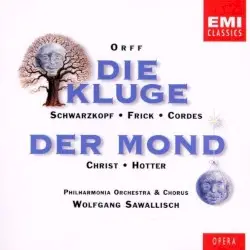 Die Kluge / Der Mond by Orff; Philharmonia Orchestra & Chorus, Wolfgang Sawallisch